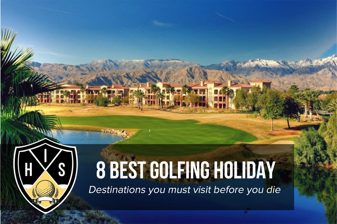 Best Golfing Holiday Destinations: 8 You Must see Before You Die