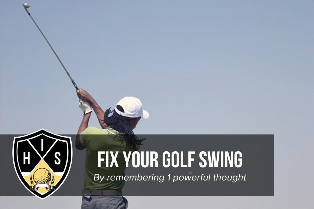 Fix Your Golf Swing: Remember 1 Powerful Swing Thought