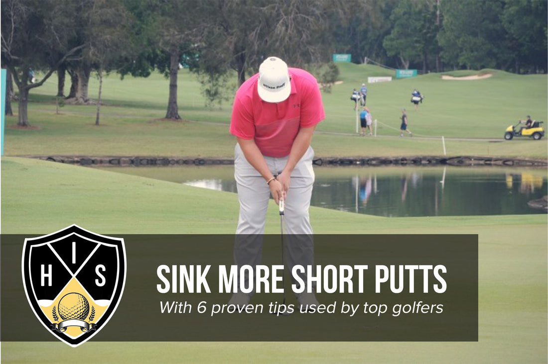 Sink Short Putts: 6 Proven Tips Smart Golfers Use To Hole More