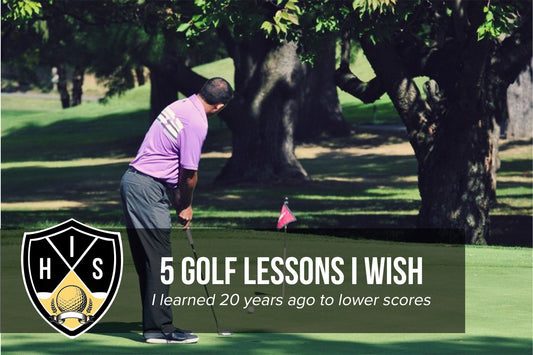 5 Golf Lessons I Wish I Learned 20 Years Ago That'll Lower Your Scores
