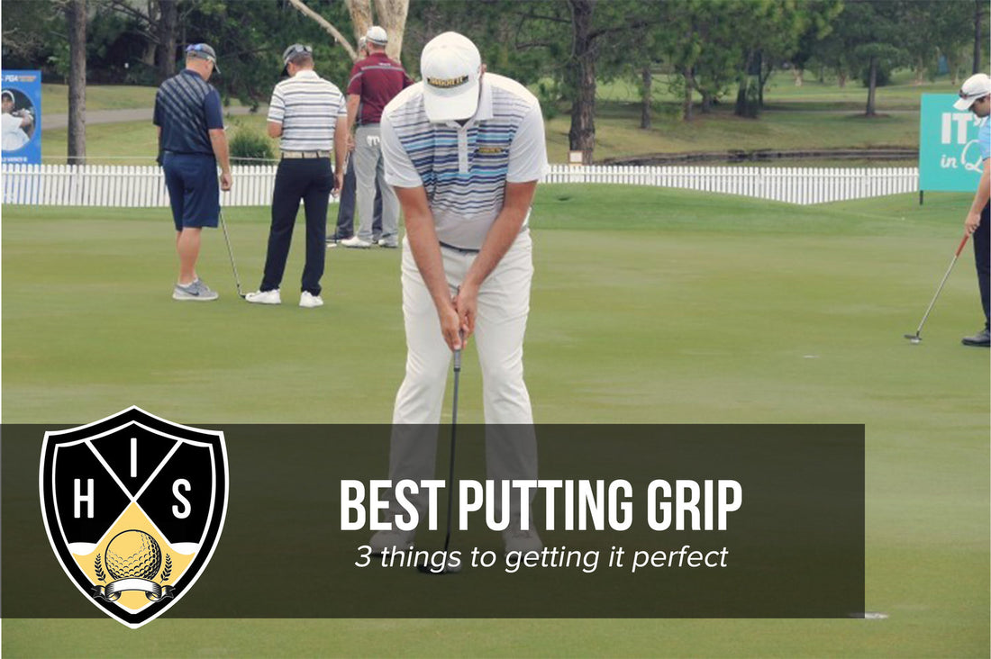 Best Putting Grip: 3 Must Haves To Getting It Perfect